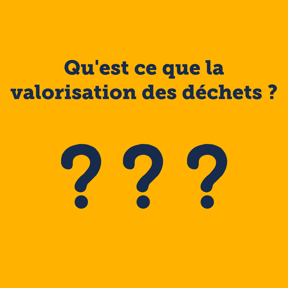 8 - Qu'est ce que la valorisation des déchets ?